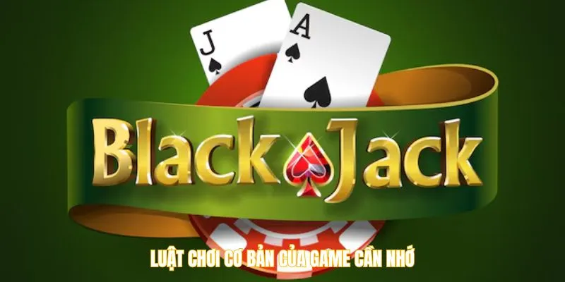 Luật chơi cơ bản của game cần nhớ
