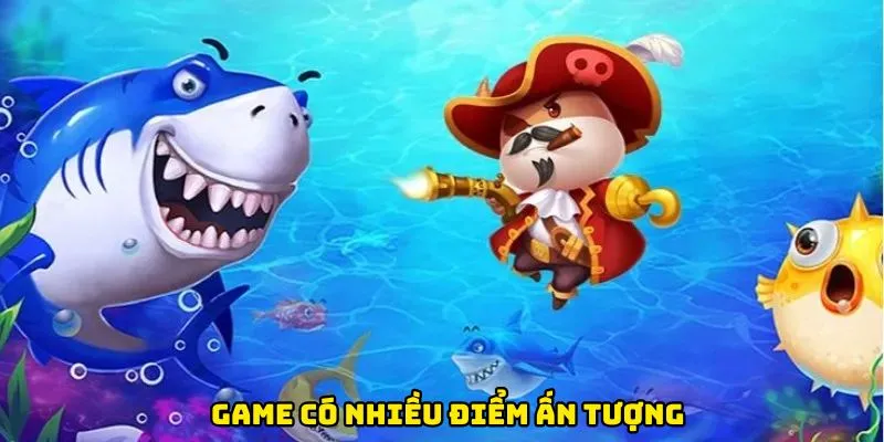 Game có nhiều điểm ấn tượng