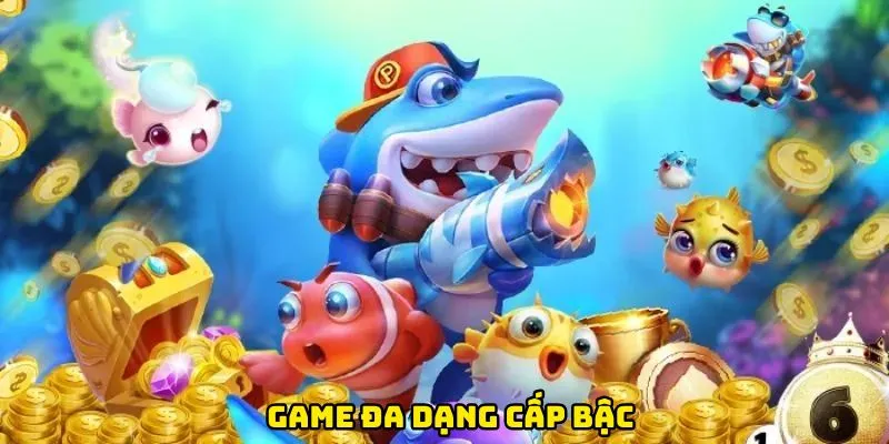Game đa dạng cấp bậc