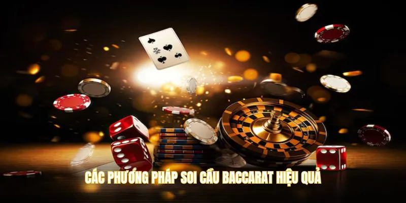 Học hỏi các phương pháp soi cầu Baccarat từ cao thủ