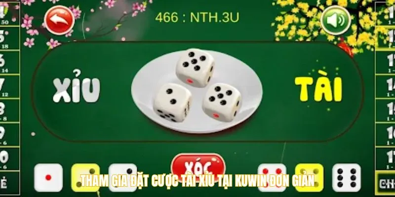 Tham gia đặt cược Tài Xỉu tại Kuwin đơn giản