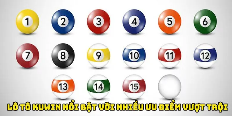 Lô tô Kuwin nổi bật với nhiều ưu điểm vượt trội