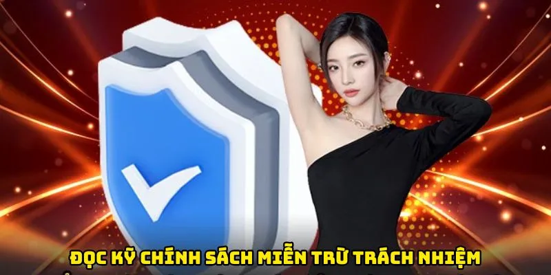 Đọc kỹ chính sách miễn trừ trách nhiệm kể cả chi tiết nhỏ