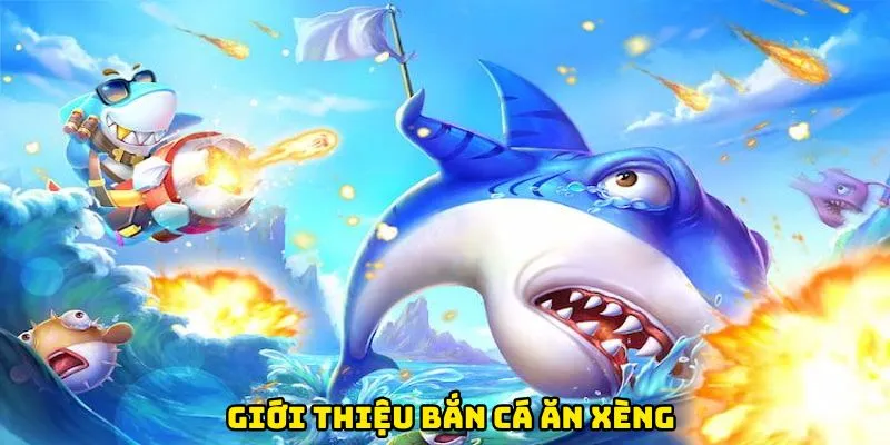 Giới thiệu bắn cá ăn xèng