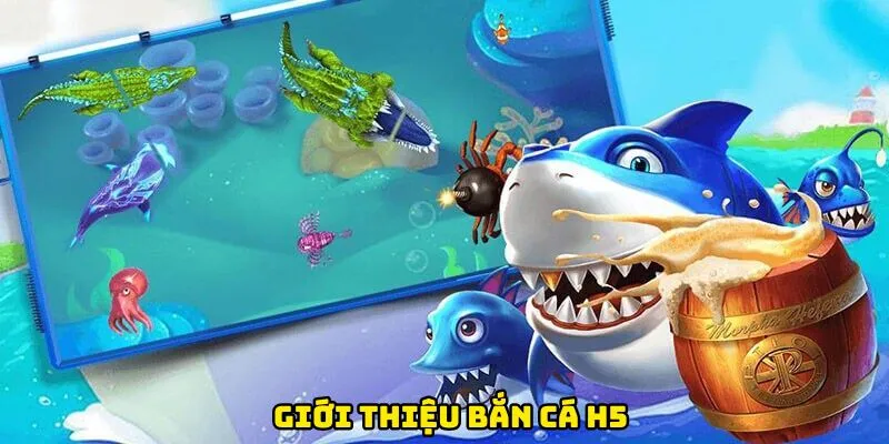 Giới thiệu bắn cá H5