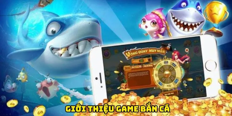 Giới thiệu game bắn cá