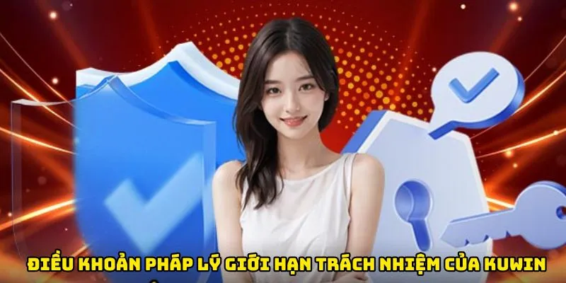 Điều khoản pháp lý giới hạn trách nhiệm của Kuwin