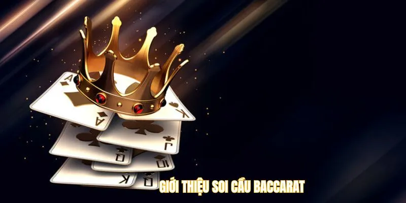 Giới thiệu soi cầu Baccarat