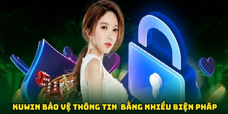 Kuwin bảo vệ thông tin người dùng bằng nhiều biện pháp