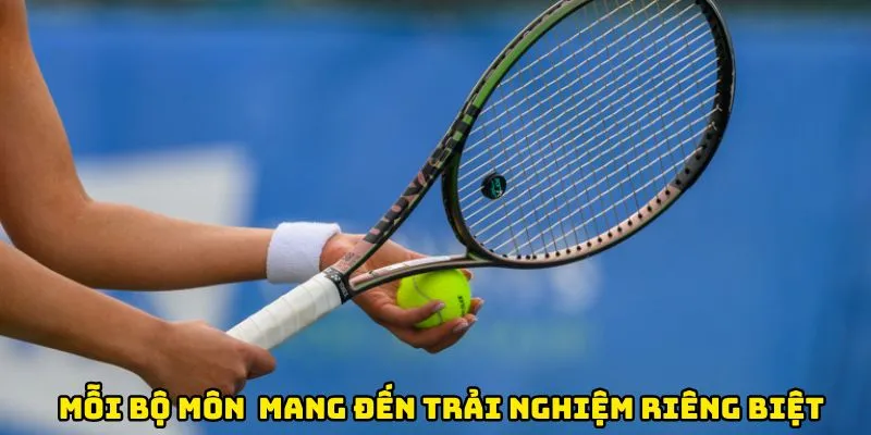 Mỗi bộ môn cá cược thể thao mang đến trải nghiệm riêng biệt