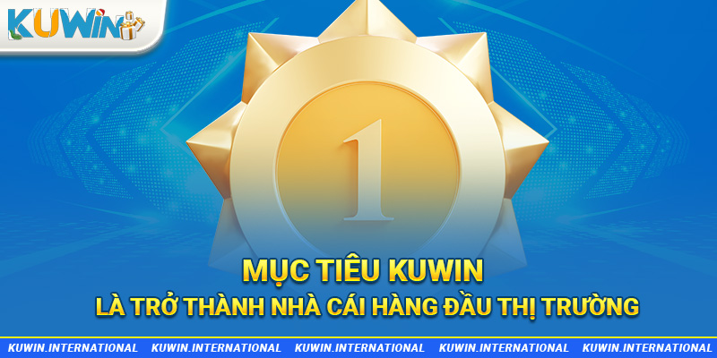 Mục tiêu Kuwin là trở thành nhà cái hàng đầu thị trường