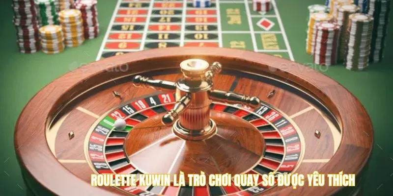 Roulette Kuwin là trò chơi quay số được yêu thích 
