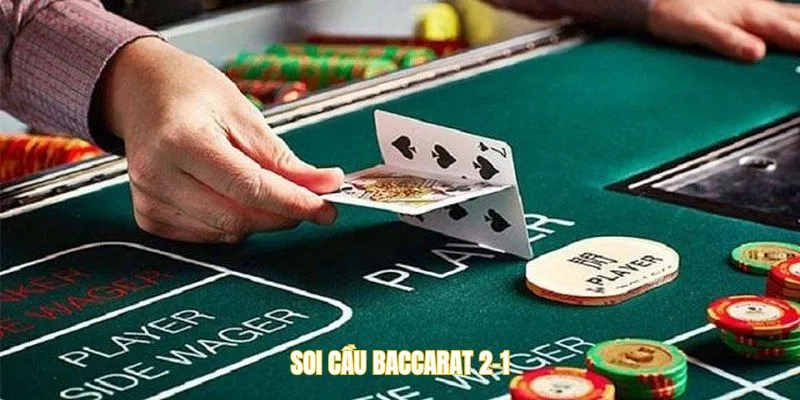 Soi cầu Baccarat 2-1 đòi hỏi người chơi quan sát kỹ lưỡng
