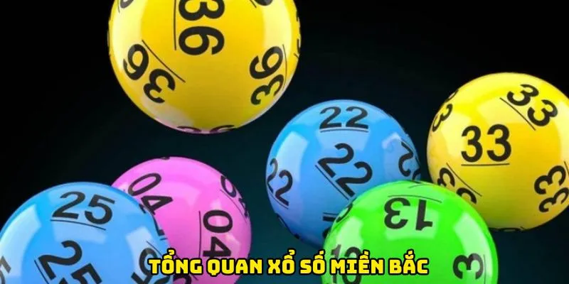 Tổng quan Xổ Số Miền Bắc